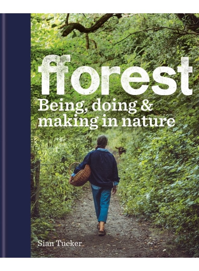 fforest Being doing making in nature - Hardback