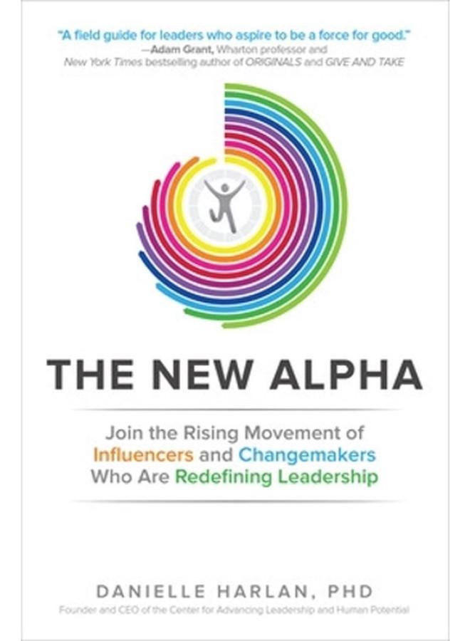 The New Alpha  Join the Rising Movement of Influencers and Changemakers Who are Redefining Leadership  Ed   1 