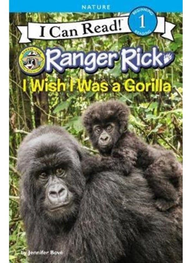 Ranger Rick: I Wish I Was A Gorilla (I Can Read Level 1) 