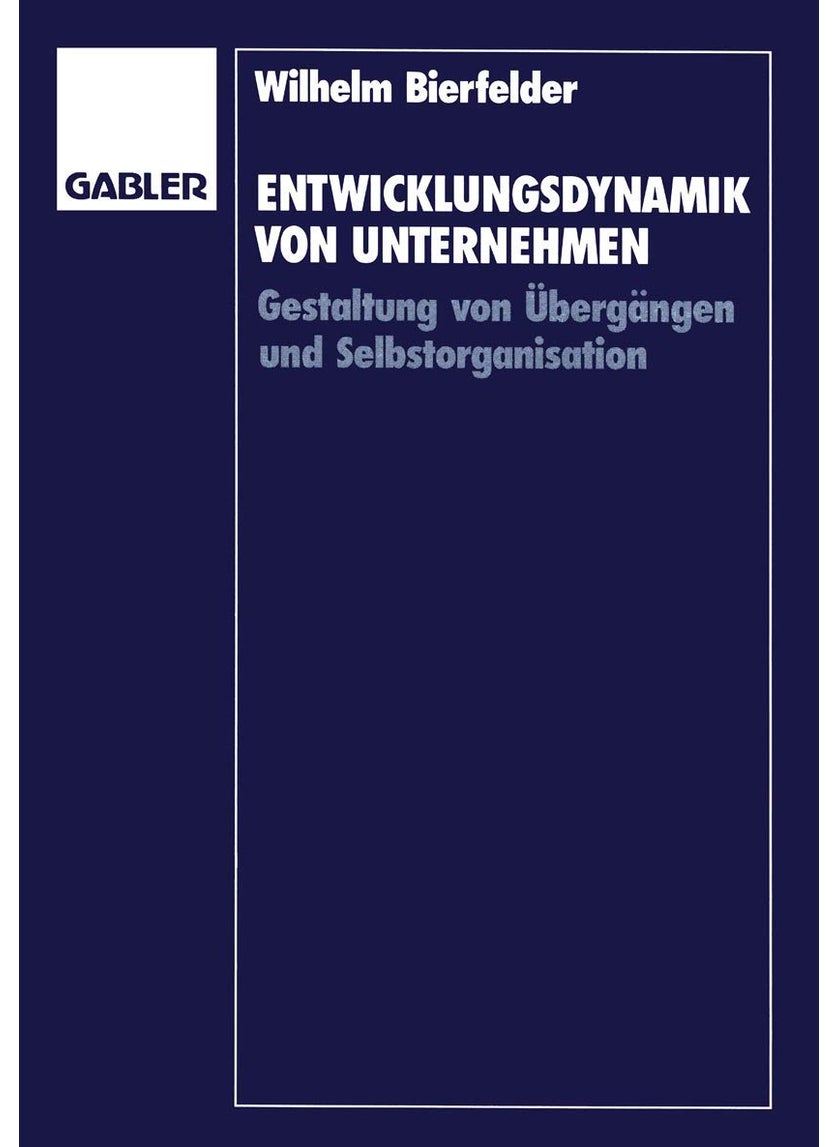 Entwicklungsdynamik von Unternehmen: Gestaltung von Übergängen und Selbstorganisation 