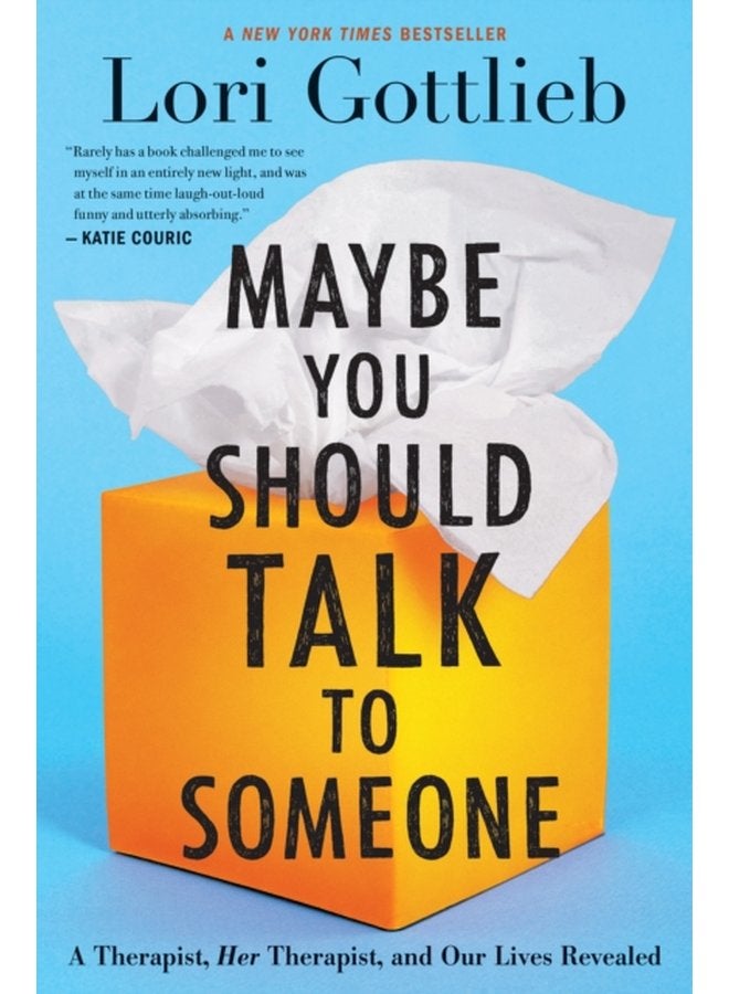 Maybe You Should Talk To Someone A Therapist HER Therapist and Our Lives Revealed - Hardback
