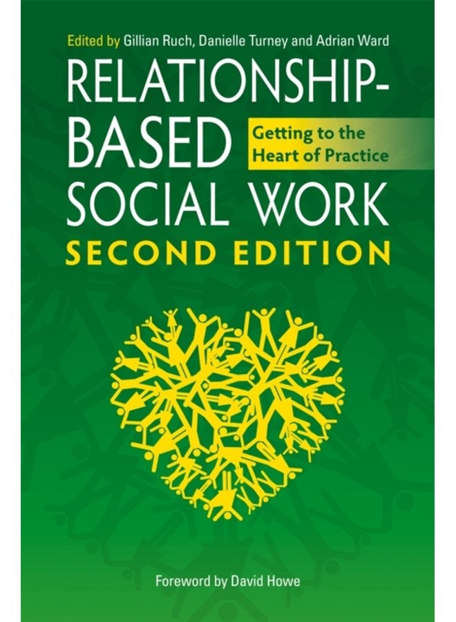 Relationship Based Social Work Second Edition Getting to the Heart of Practice - Paperback