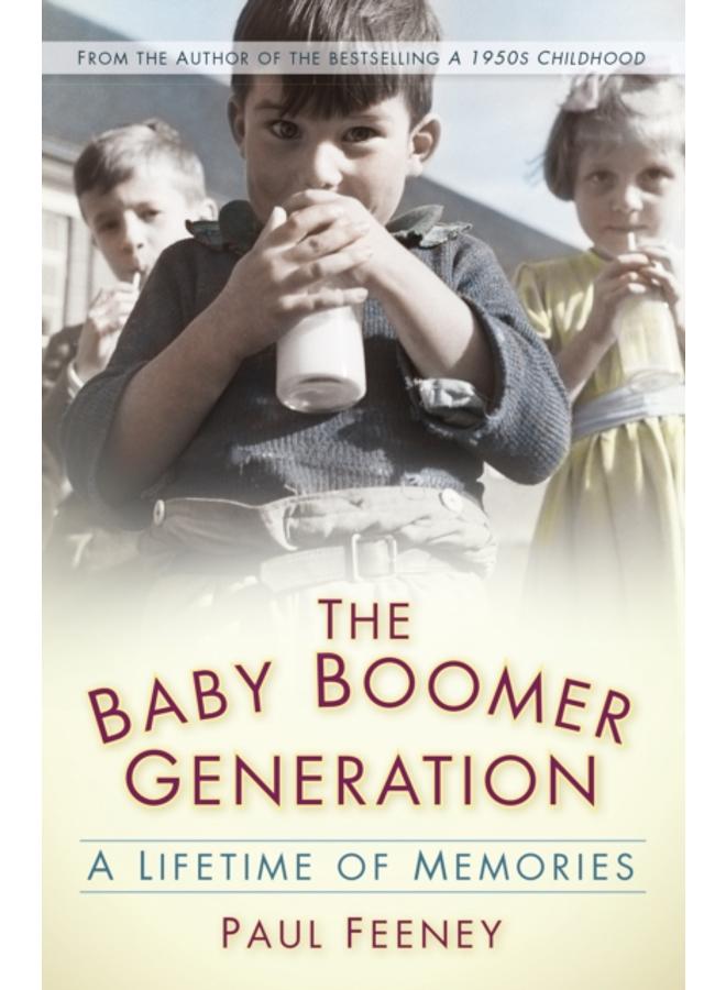 The Baby Boomer Generation : A Lifetime of Memories 