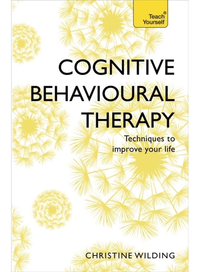 Cognitive Behavioural Therapy CBT Evidence based goal oriented self help techniques a practical CBT primer and self help classic - Paperback