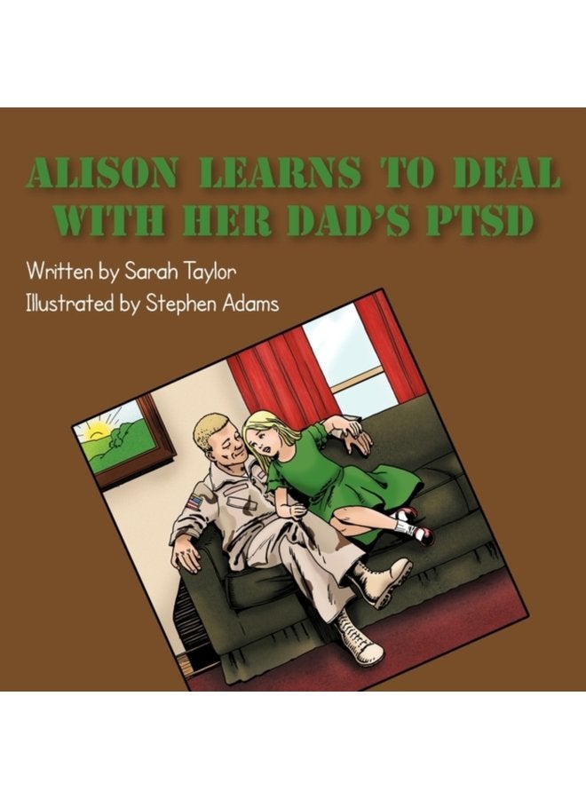 Alison Learns to Deal with Her Dad s PTSD - Paperback