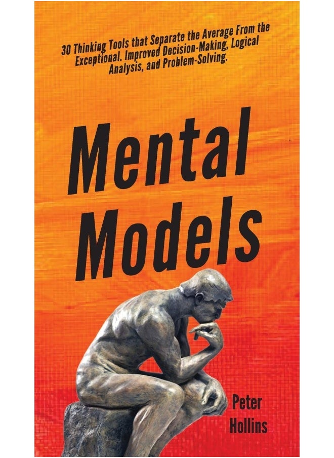 Mental Models: 30 Thinking Tools that Separate the Average From the Exceptional. Improved Decision-Making, Logical Analysis, and Problem-Solving.  - Image 2