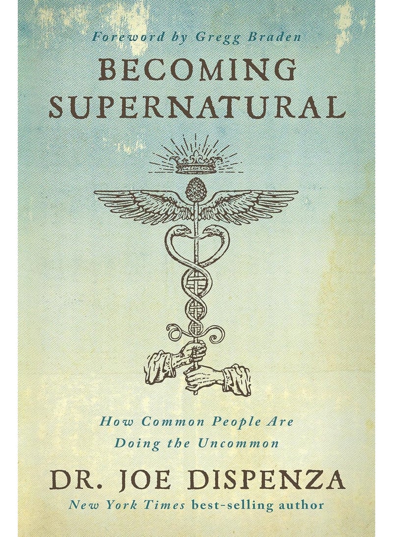 Becoming Supernatural: How Common People Are Doing the Uncommon