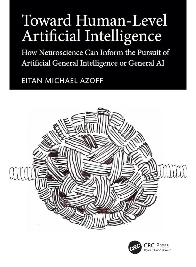 Toward Human-Level Artificial Intelligence: How Neuroscience Can Inform the Pursuit of Artificial General Intelligence or General AI