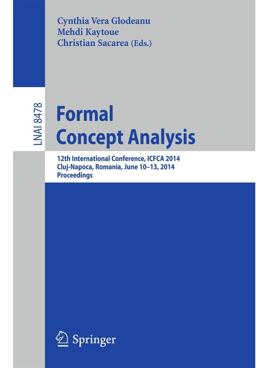 Formal Concept Analysis: 12th International Conference, ICFCA 2014, Cluj-Napoca, Romania , June 10-13, 2014. Proceedings 