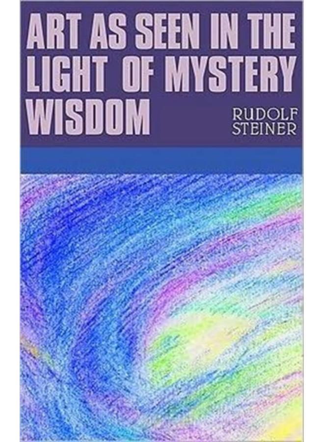 Art as Seen in the Light of Mystery Wisdom