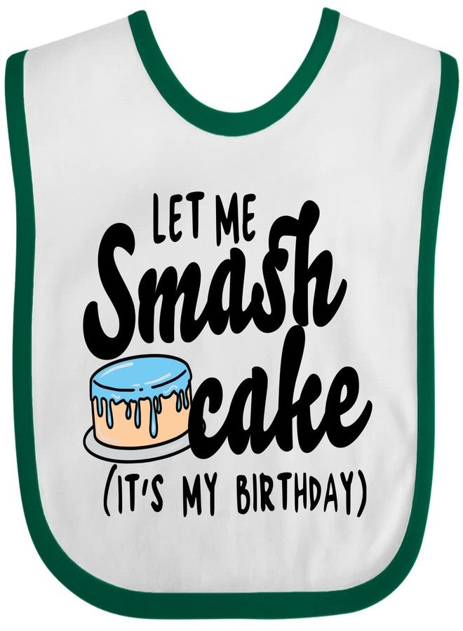 inktastic Let Me Smash Cake Its My Birthday Baby Bib White and Green 35bde - Image 1