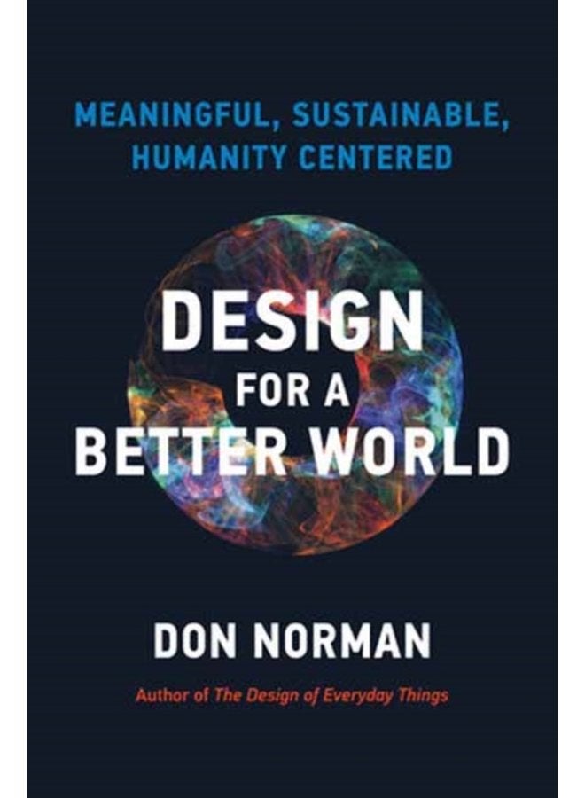 Design for a Better World Meaningful Sustainable Humanity Centered - Paperback