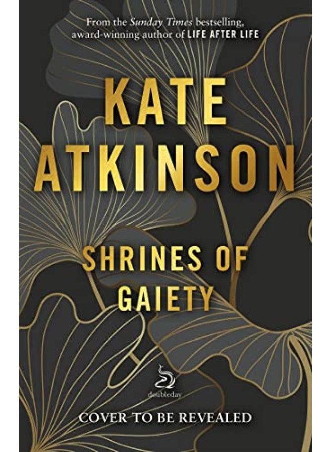 Shrines Of Gaiety From The Global No.1 Bestselling Author Of Life After Life By Atkinson, Kate Paperback