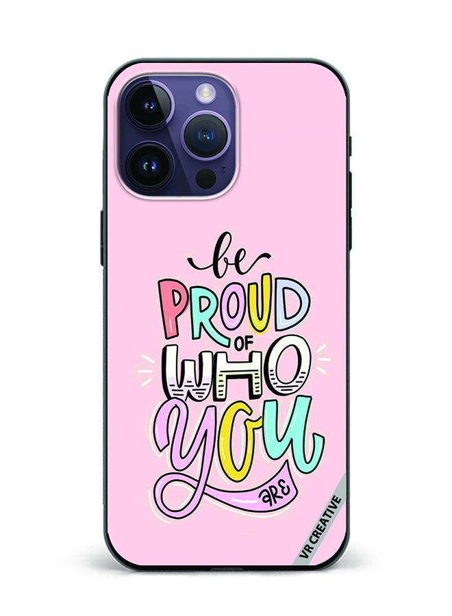 VR CREATIVE Protective Case Cover For Apple iPhone 16 Pro Max Be Proud Of Who You Are Design Multicolour