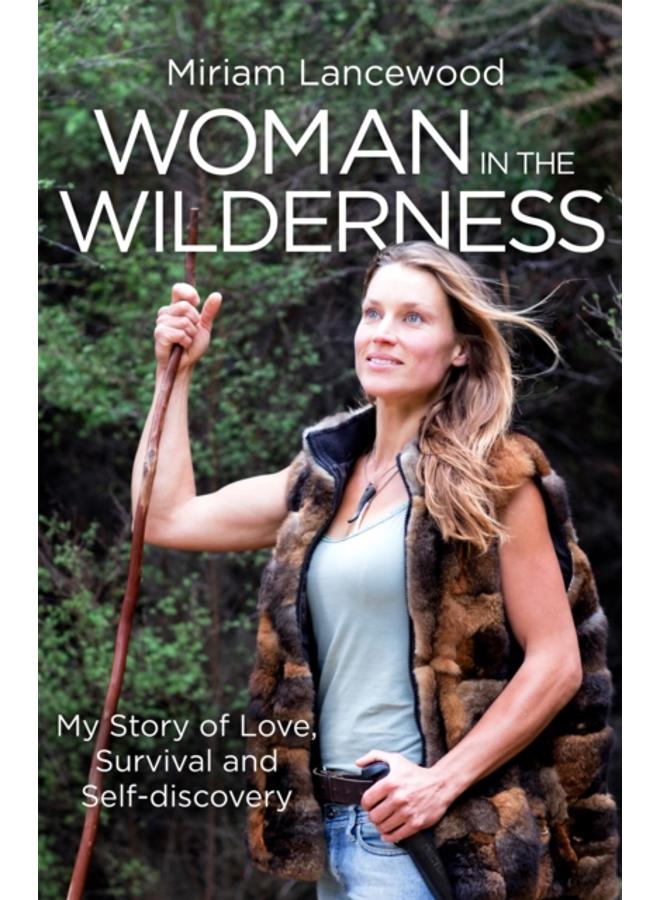 Woman in the Wilderness : My Story of Love, Survival and Self-Discovery 