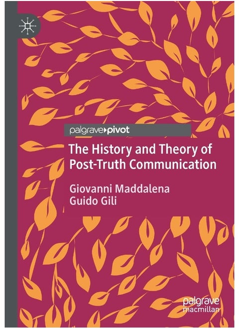 The History and Theory of Post-Truth Communication