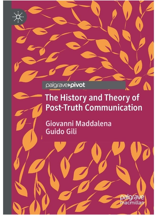 The History and Theory of Post-Truth Communication 