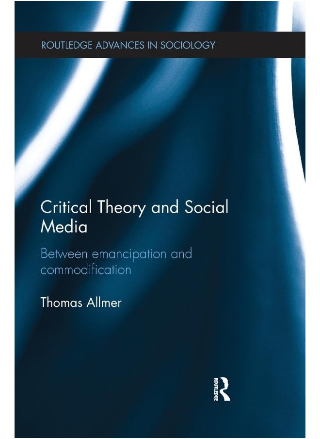 Critical Theory and Social Media: Between Emancipation and Commodification 