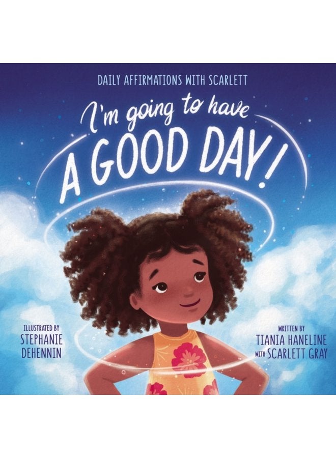 I m Going to Have a Good Day Daily Affirmations with Scarlett - Hardback