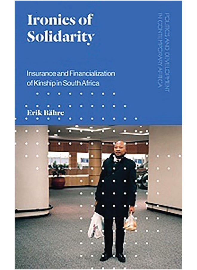 Ironies of Solidarity: Insurance and Financialization of Kinship in South Africa 