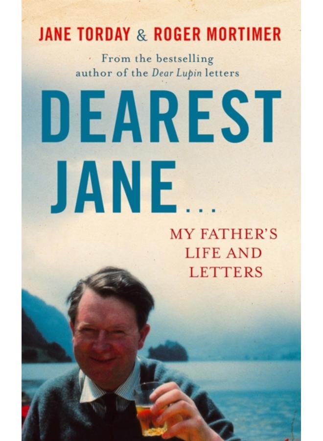 Dearest Jane... : My Father's Life and Letters 