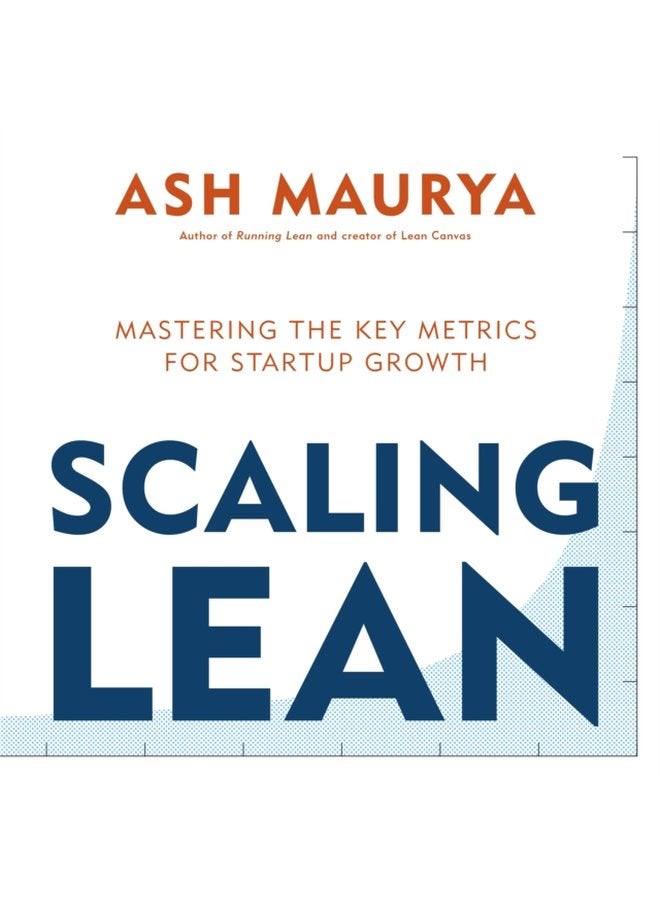 Scaling Lean Mastering the Key Metrics for Startup Growth - Paperback