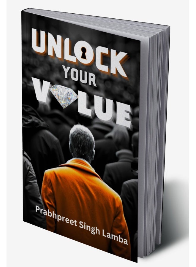 Unlock Your Value : A Practical Guide For Building A Meaningful Life - Image 2