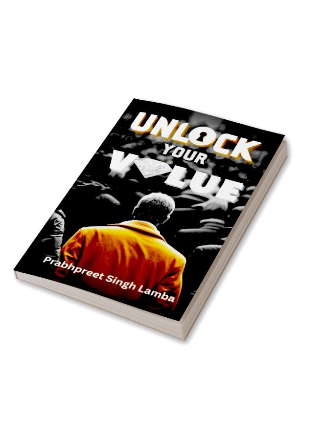 Unlock Your Value : A Practical Guide For Building A Meaningful Life - Image 3