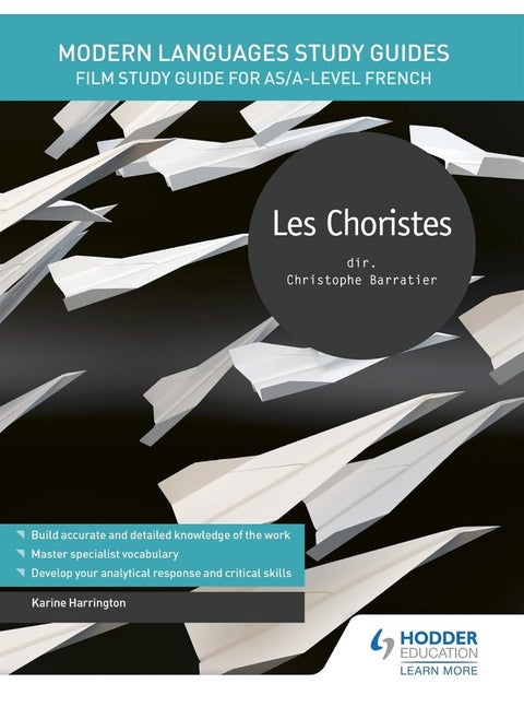 Modern Languages Study Guides: Les choristes: Film Study Guide for AS/A-level French