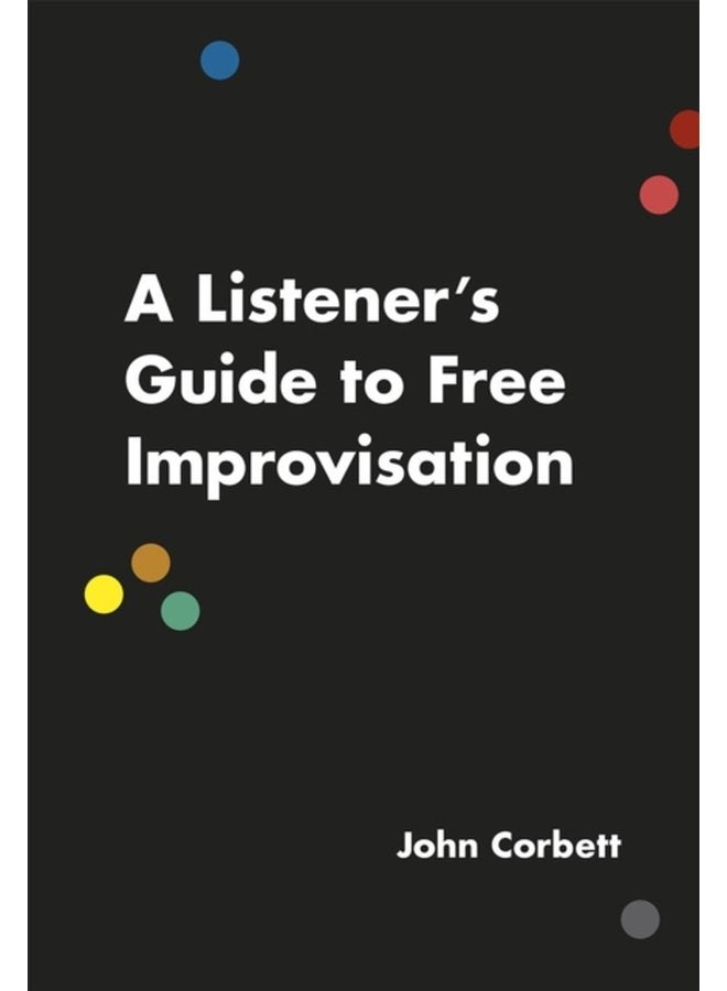 A Listener s Guide to Free Improvisation - Paperback