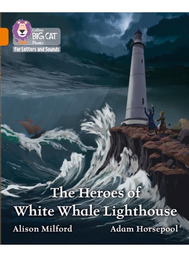 The Heroes of White Whale Lighthouse : Band 06/Orange 