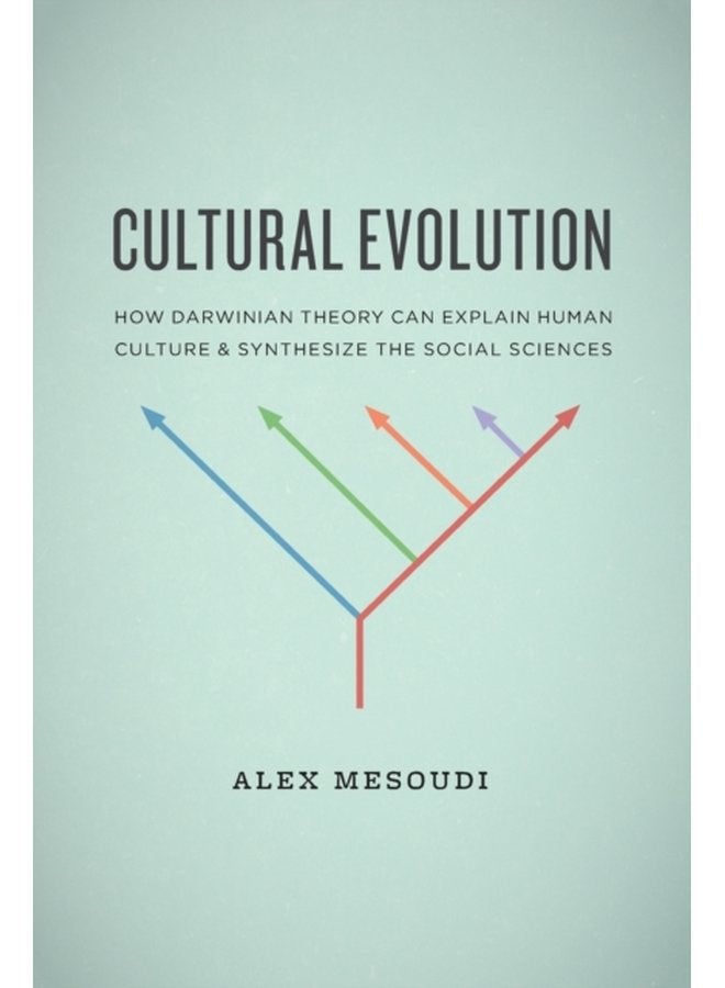 Cultural Evolution How Darwinian Theory Can Explain Human Culture and Synthesize the Social Sciences - Paperback