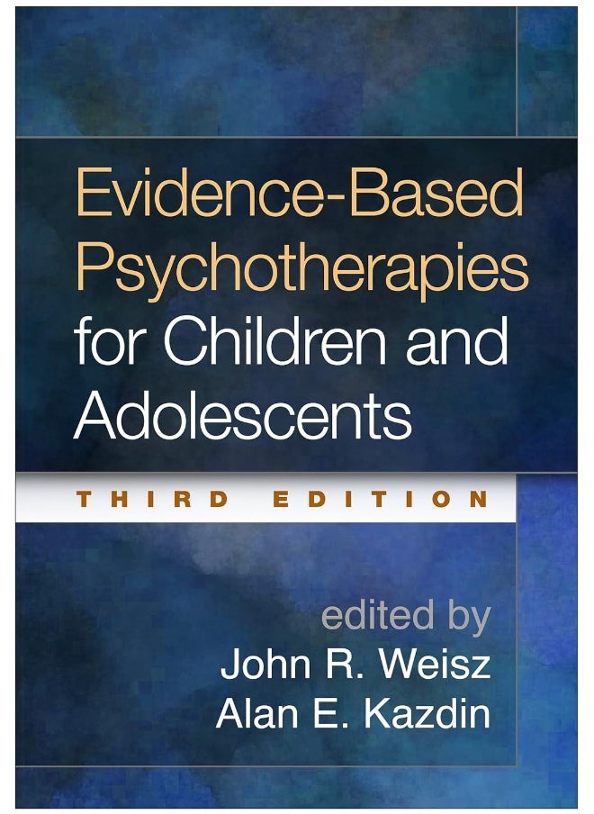 Evidence-Based Psychotherapies for Children and Adolescents, Third Edition 