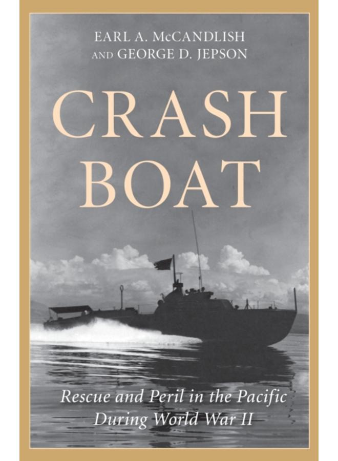 Crash Boat : Rescue and Peril in the Pacific During World War II 