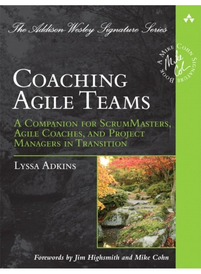 Coaching Agile Teams : A Companion for ScrumMasters, Agile Coaches, and Project Managers in Transition 