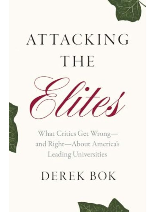 Attacking The Elites What Critics Get Wrongand Rightabout Americas Leading Universities