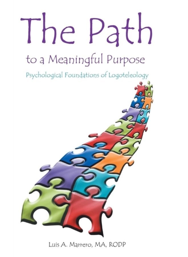 The Path to a Meaningful Purpose Psychological Foundations of Logoteleology - Hardback