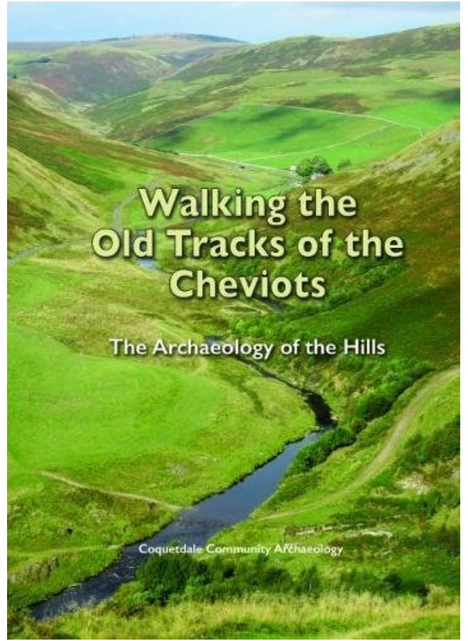 Northern Heritage Walking the Old Tracks of the Cheviots: The Archaeology of the Hills  - Image 2