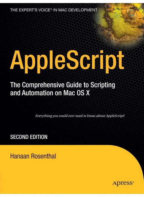 AppleScript: The Comprehensive Guide to Scripting and Automation on Mac OS X