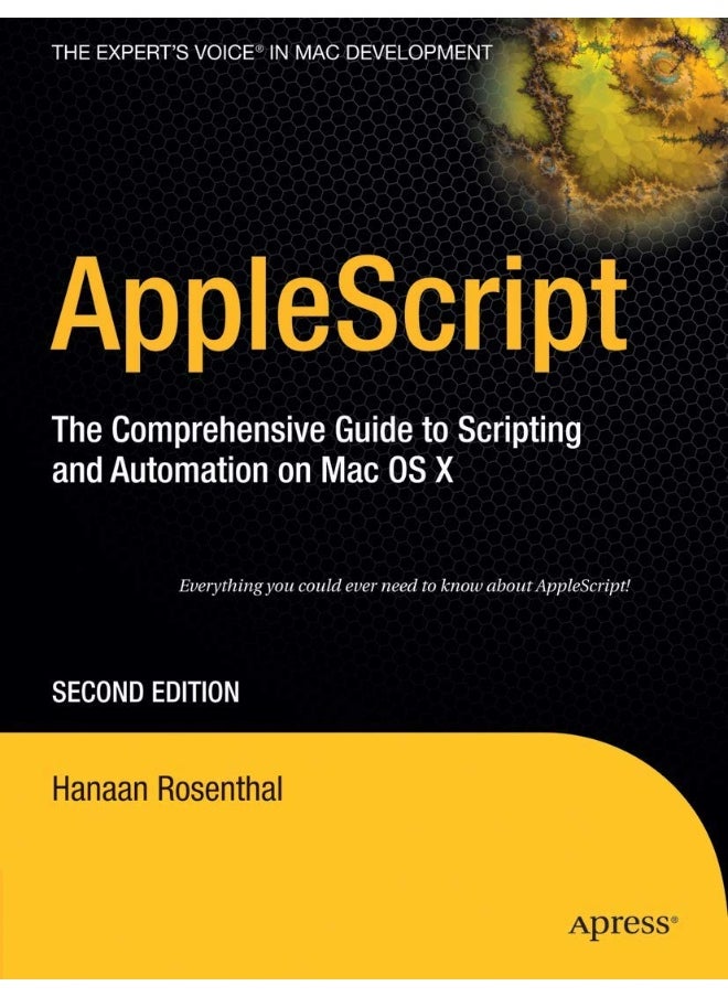 AppleScript: The Comprehensive Guide to Scripting and Automation on Mac OS X 