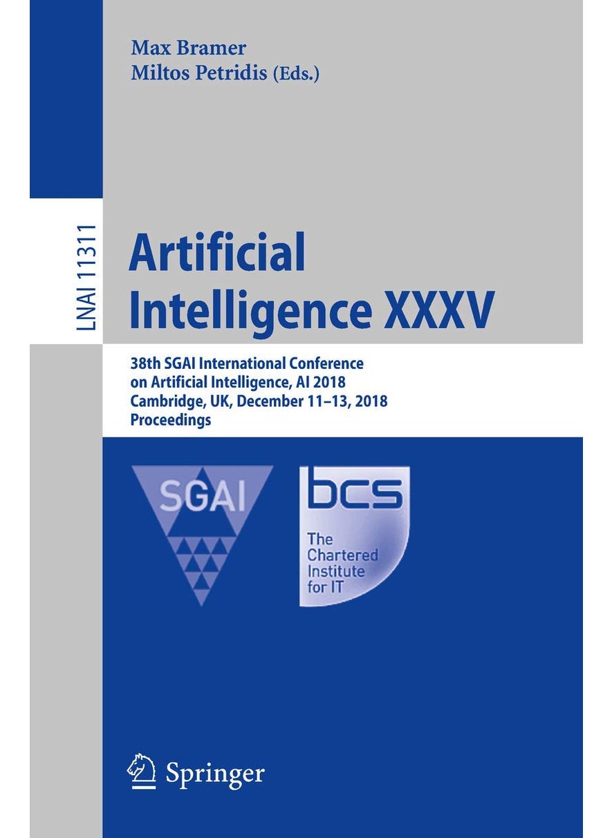 Artificial Intelligence XXXV: 38th SGAI International Conference on Artificial Intelligence, AI 2018, Cambridge, UK, December 11-13, 2018, Proceedings 