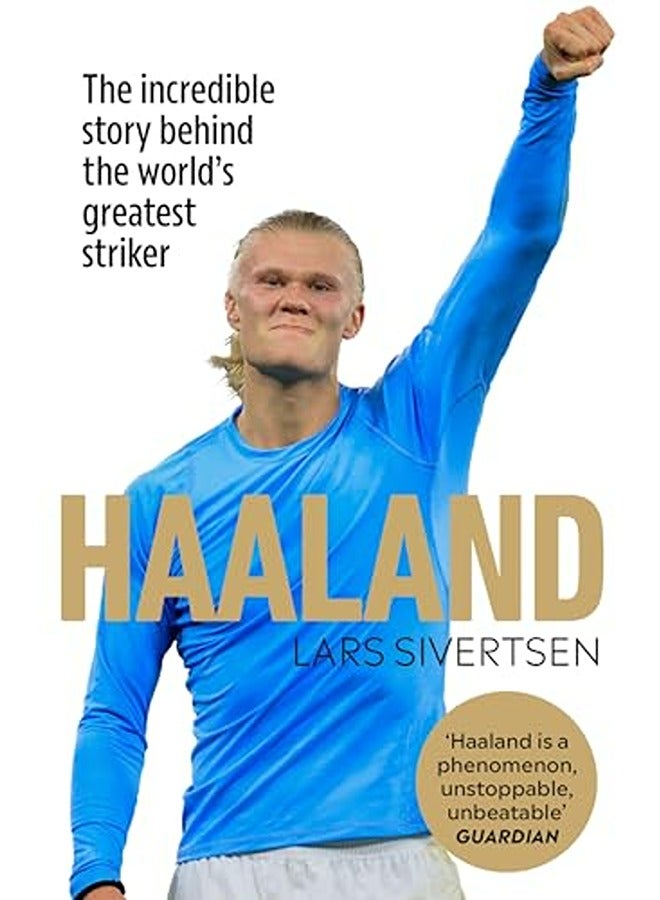 Haaland The Incredible Story Behind The Worlds Greatest Striker By Sivertsen, Lars Paperback