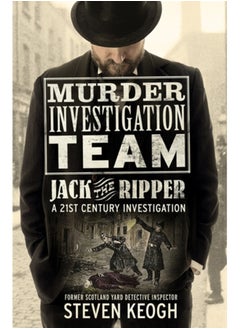 Murder Investigation Team: Jack the Ripper : A 21st Century Investigation