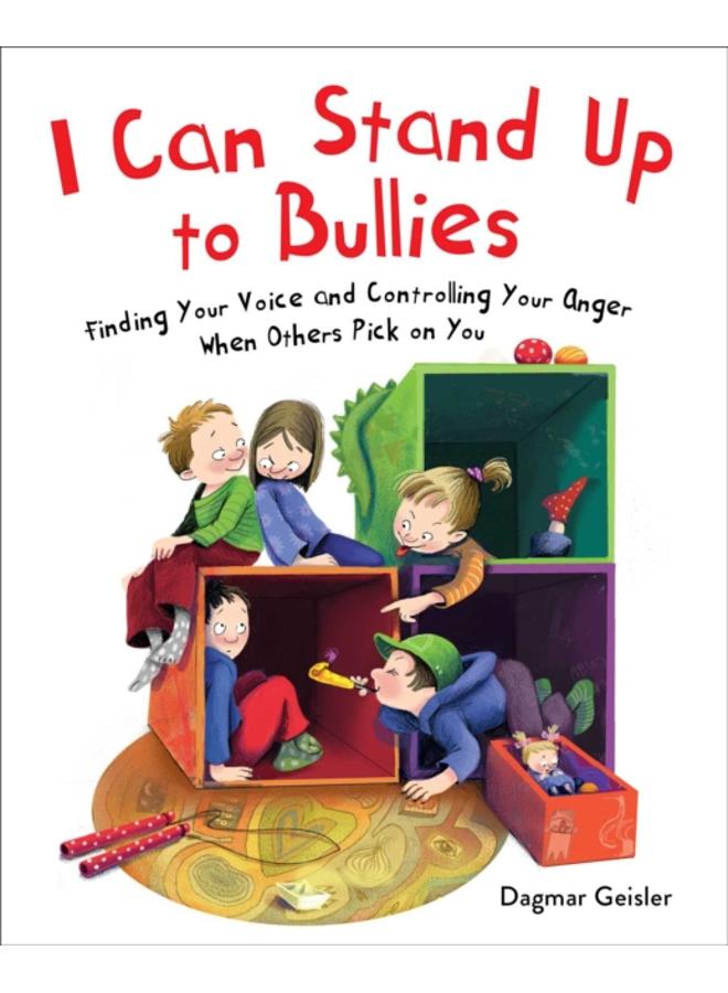 I Can Stand Up to Bullies : Finding Your Voice When Others Pick on You 