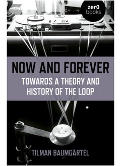 Now and Forever: Towards a theory and history of the loop 