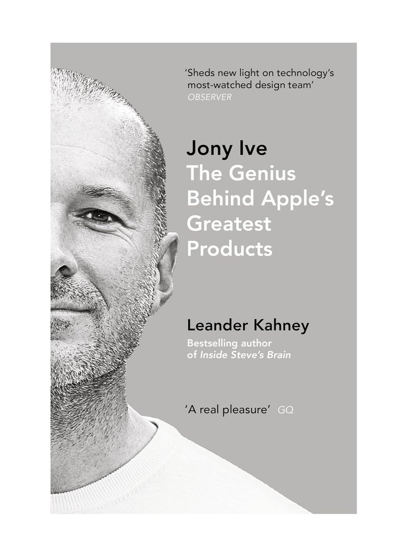 Jony Ive The Genius Behind Apples Greatest Products Paperback 