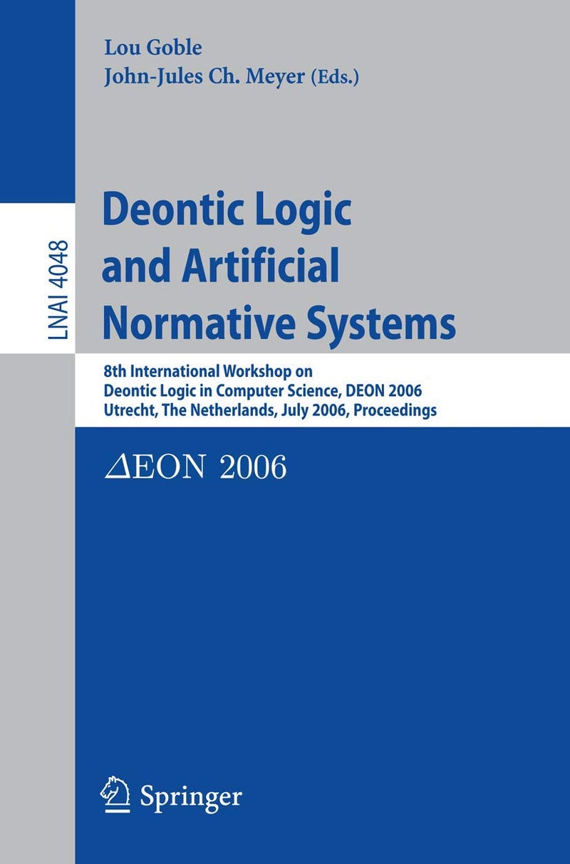 Deontic Logic and Artificial Normative Systems: 8th International Workshop on Deontic Logic in Computer Science, DEON 2006, Utrecht, The Netherlands, July 12-14, 2006, Proceedings 