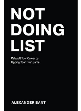 Not Doing List Catapult Your Career By Upping Your No Game