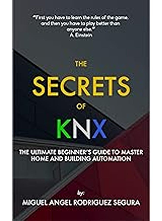 The Secrets Of Knx The Ultimate Beginners Guide To Master Home And Building Automation By Rodriguez Segura, Miguel Angel Paperback 