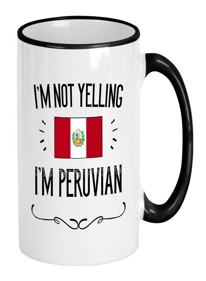 Casitika Peru Gifts. Not Yelling I'm Peruvian Ceramic 11 Oz Coffee Mug. Present Idea For Latin Proud Men/Women with the Country Flag. - Image 1